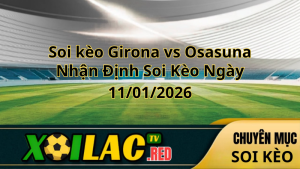 _Soi kèo Girona vs Osasuna